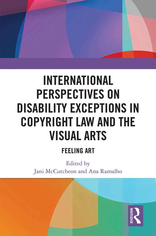 Book cover of International Perspectives on Disability Exceptions in Copyright Law and the Visual Arts: Feeling Art