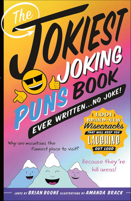 Book cover of The Jokiest Joking Puns Book Ever Written . . . No Joke!: 1,001 Brand-New Wisecracks That Will Keep You Laughing Out Loud (Jokiest Joking Joke)