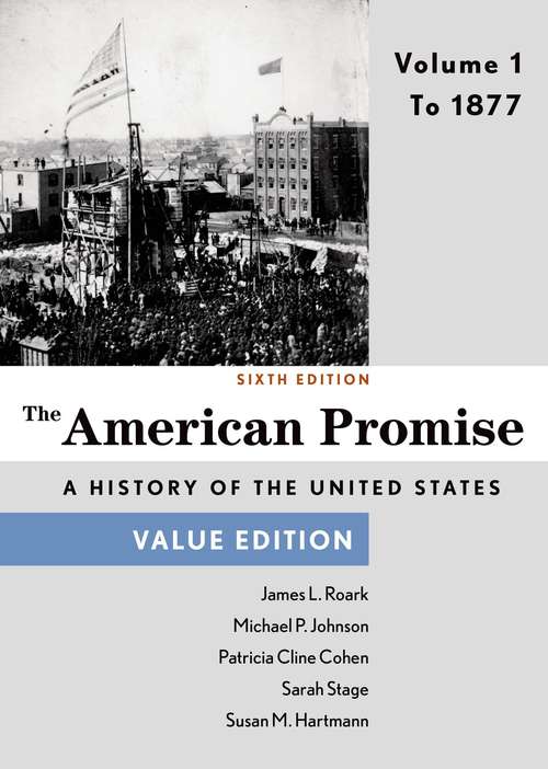 The American Promise, Volume 1: To 1877 (Sixth Edition; Value Edition)