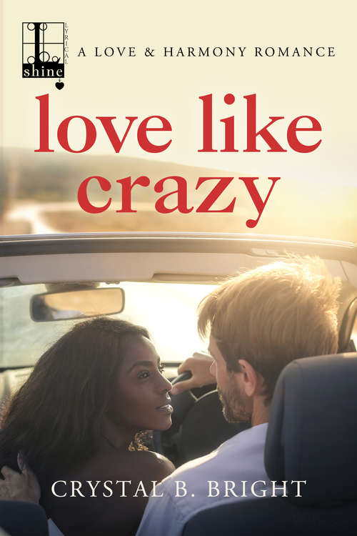 Book cover of Love Like Crazy (A Love & Harmony Romance #2)