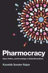 Book cover of Pharmocracy: Value, Politics, and Knowledge in Global Biomedicine