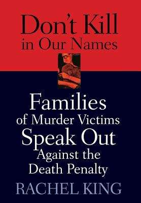 Book cover of Don't Kill in Our Names: Families of Murder Victims Speak Out Against the Death Penalty