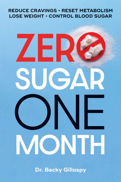 Book cover of Zero Sugar / One Month: Reduce Cravings - Reset Metabolism - Lose Weight - Lower Blood Sugar