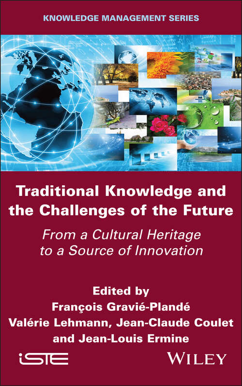 Book cover of Traditional Knowledge and the Challenges of the Future: From a Cultural Heritage to a Source of Innovation (ISTE Invoiced)