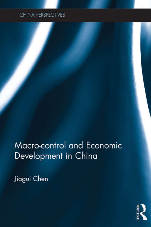Macro-control and Economic Development in China (China Perspectives)