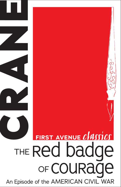 Book cover of The Red Badge of Courage: An Episode of the American Civil War (First Avenue Classics ™)