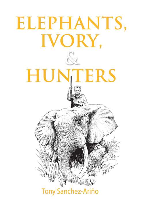 Book cover of Elephants, Ivory, and Hunters