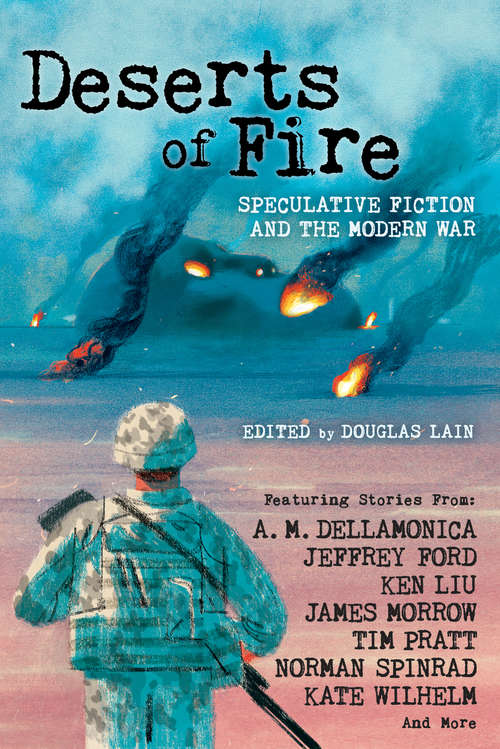 Deserts of Fire: Speculative Fiction And The Wars Of Iraq, Afghanistan, And The Middle East