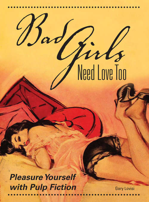 Book cover of Bad Girls Need Love Too: Pleasure Yourself with Pulp Fiction