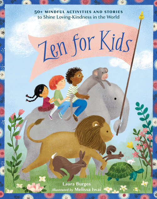 Book cover of Zen for Kids: 50+ Mindful Activities and Stories to Shine Loving-Kindness in the World