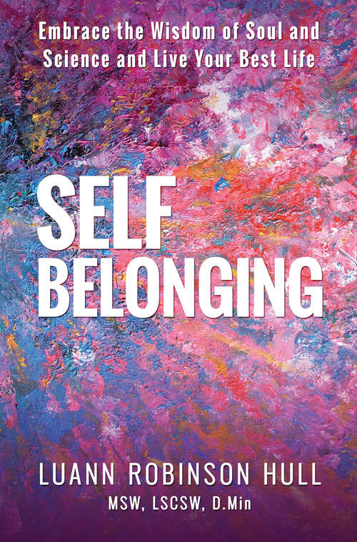 Book cover of Self Belonging: Embrace the Wisdom of Soul and Science and Live Your Best Life