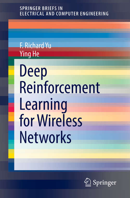 Deep Reinforcement Learning for Wireless Networks (SpringerBriefs in Electrical and Computer Engineering)