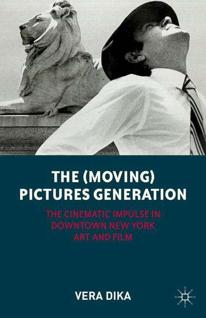 Book cover of The (Moving) Pictures Generation