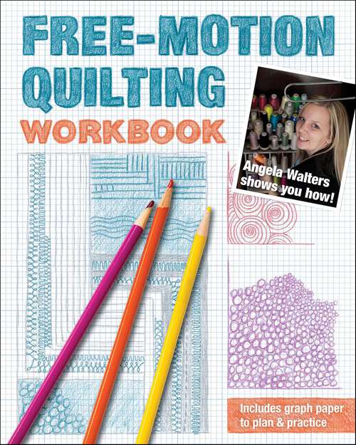 Book cover of Free-Motion Quilting Workbook: Angela Walters Shows You How!