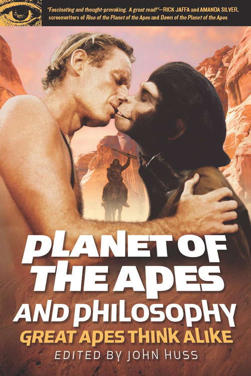 Planet of the Apes and Philosophy: Great Apes Think Alike