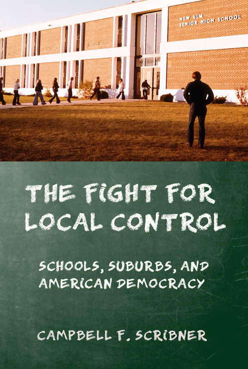 Book cover of The Fight for Local Control: Schools, Suburbs, and American Democracy (American Institutions and Society)