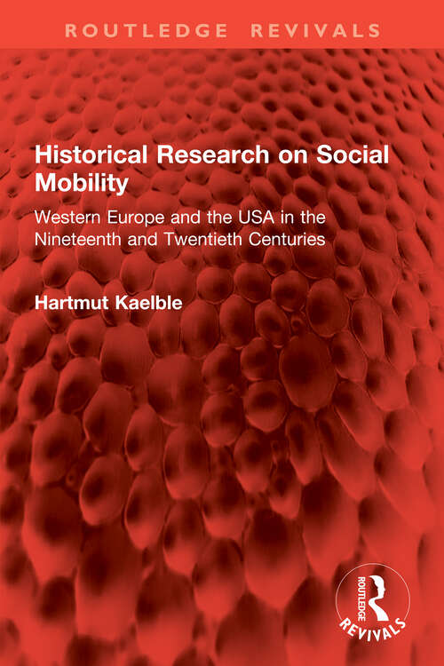 Book cover of Historical Research on Social Mobility: Western Europe and the USA in the Nineteenth and Twentieth Centuries (1) (Routledge Revivals)