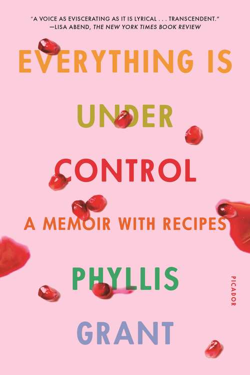 Book cover of Everything Is Under Control: A Memoir with Recipes
