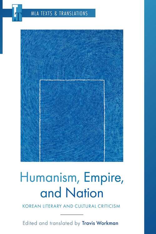 Book cover of Humanism, Empire, and Nation: Korean Literary and Cultural Criticism (MLA Texts and Translations)