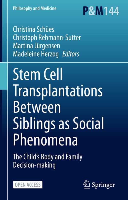 Stem Cell Transplantations Between Siblings as Social Phenomena: The Child’s Body and Family Decision-making (Philosophy and Medicine #144)