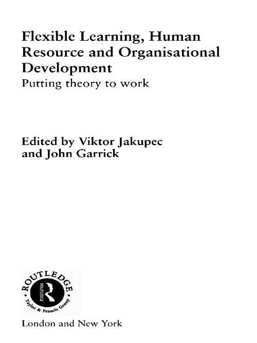 Flexible Learning, Human Resource and Organisational Development: Putting Theory to Work