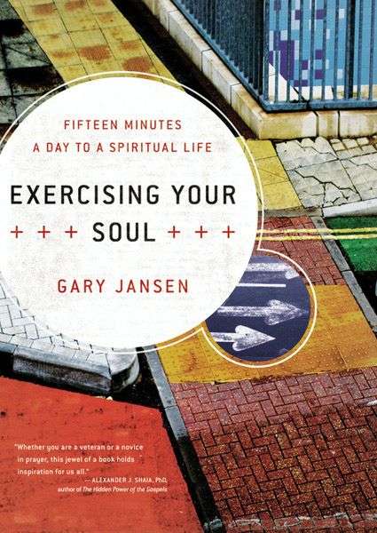 Exercising Your Soul: Fifteen Minutes a Day to a Spiritual Life