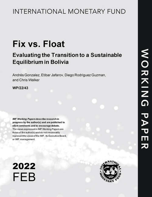 Fix vs. Float: Evaluating the Transition to a Sustainable Equilibrium in Bolivia (Imf Working Papers)