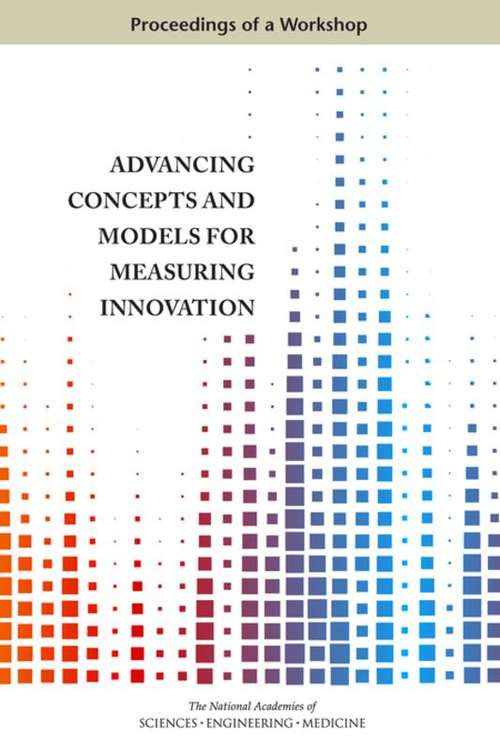 Book cover of Advancing Concepts and Models for Measuring Innovation: Proceedings of a Workshop
