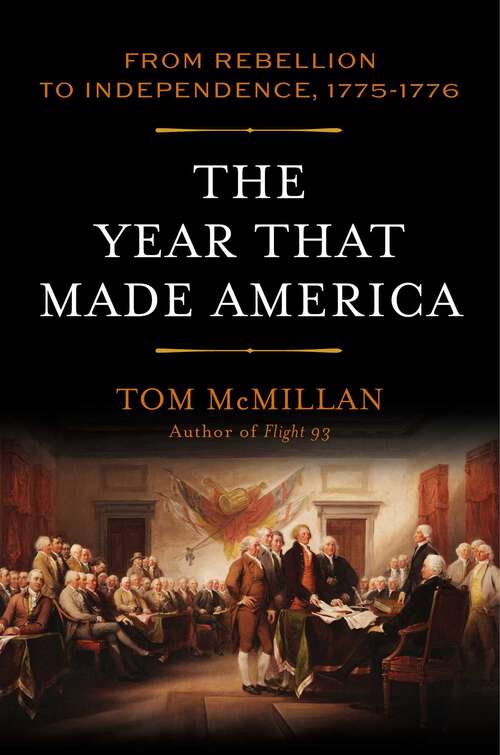 Book cover of The Year That Made America: From Rebellion to Independence, 1775–1776