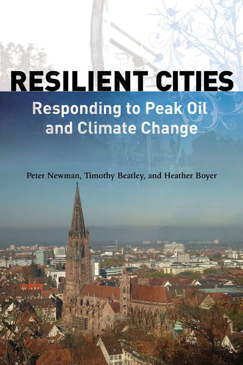 Resilient Cities: Responding to Peak Oil and Climate Change