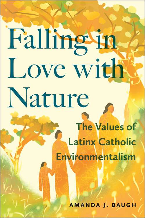 Book cover of Falling in Love with Nature: The Values of Latinx Catholic Environmentalism (North American Religions)