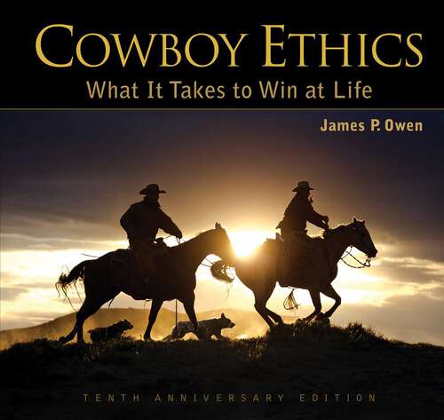 Book cover of Cowboy Ethics: What It Takes to Win at Life (Anniversary Edition)