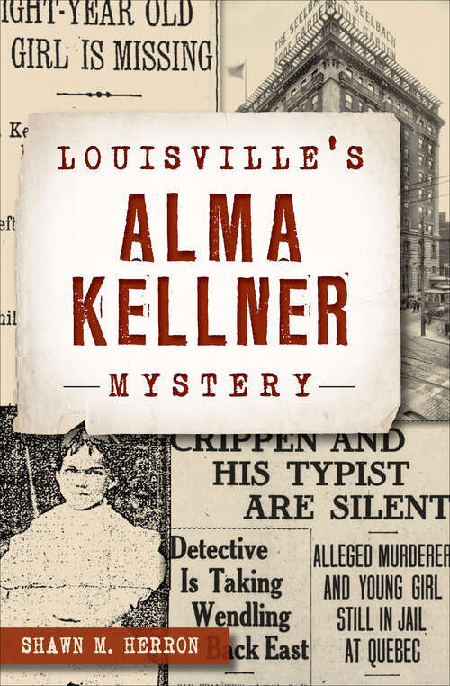 Book cover of Louisville's Alma Kellner Mystery (True Crime)