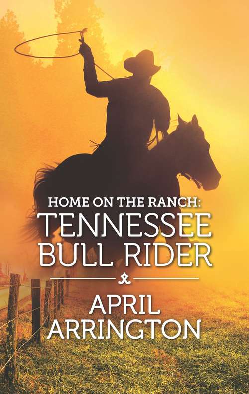 Book cover of Home on the Ranch: Tennessee Bull Rider (Original) (Elk Valley, Tennessee)