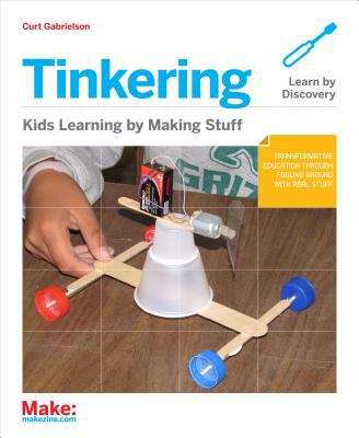 Book cover of Tinkering: Kids Learn by Making Things