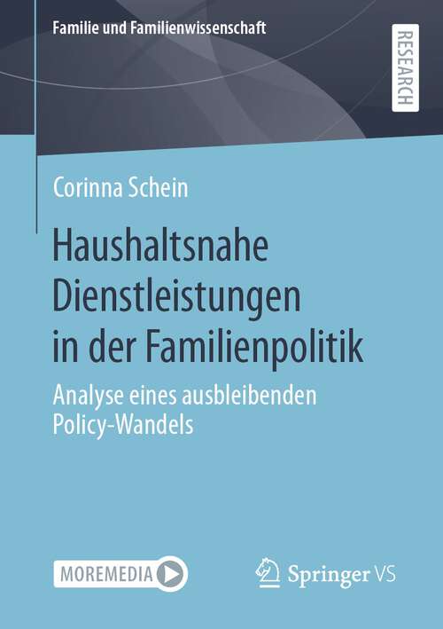 Book cover of Haushaltsnahe Dienstleistungen in der Familienpolitik: Analyse eines ausbleibenden Policy-Wandels (1. Aufl. 2023) (Familie und Familienwissenschaft)