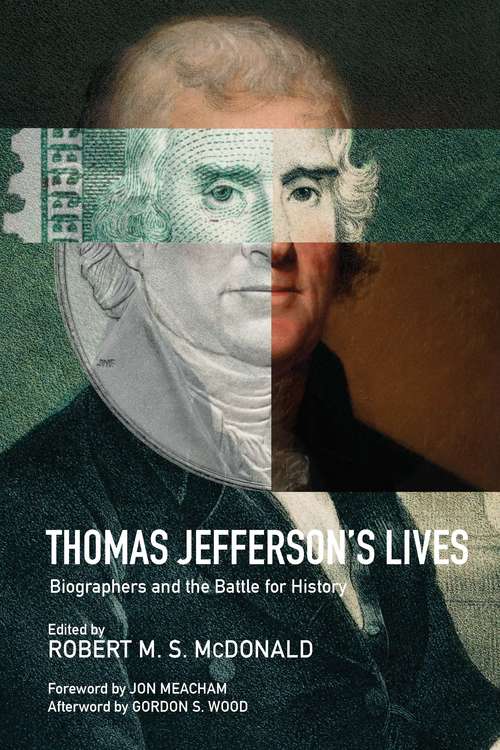 Thomas Jefferson's Lives: Biographers and the Battle for History (Jeffersonian America)
