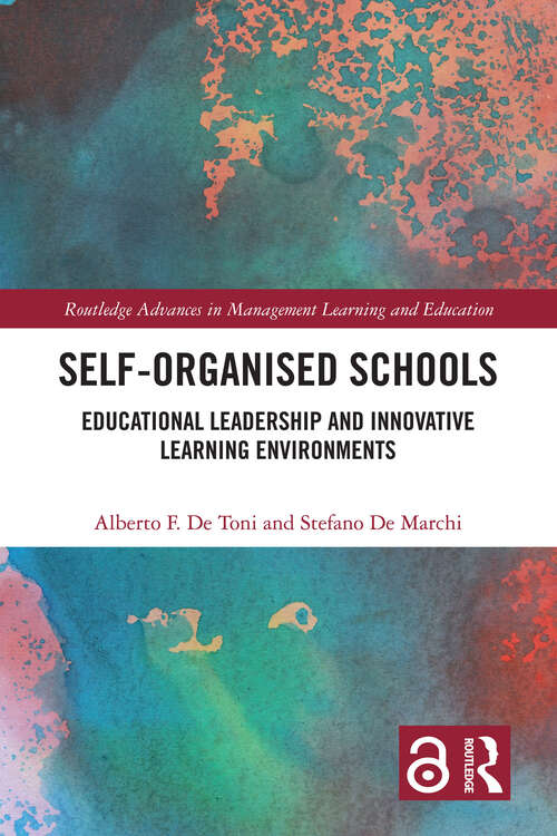 Self-Organised Schools: Educational Leadership and Innovative Learning Environments (Routledge Advances in Management Learning and Education)