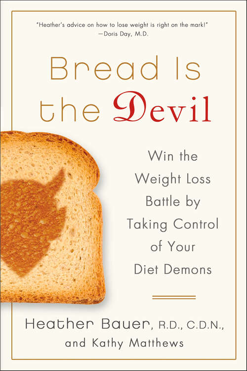 Book cover of Bread Is the Devil: Win the Weight Loss Battle by Taking Control of Your Diet Demons