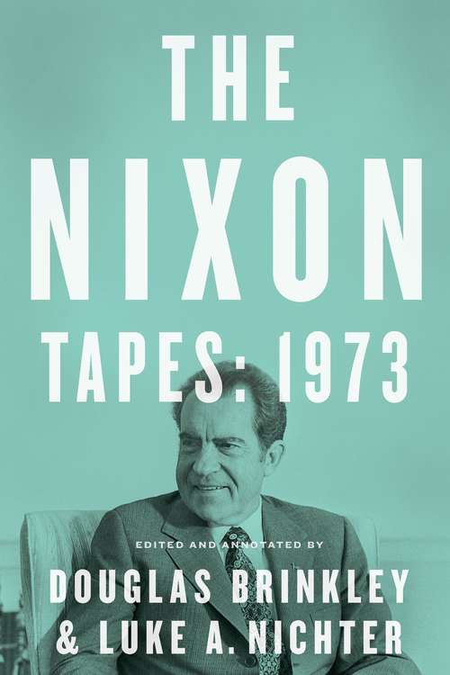 The Nixon Tapes: 1973 (WITH AUDIO CLIPS)