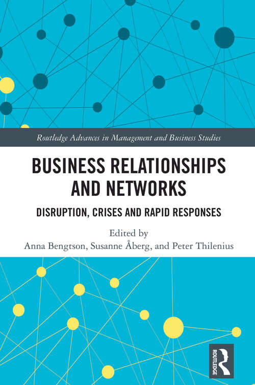 Book cover of Business Relationships and Networks: Disruption, Crises and Rapid Responses (1) (Routledge Advances in Management and Business Studies)