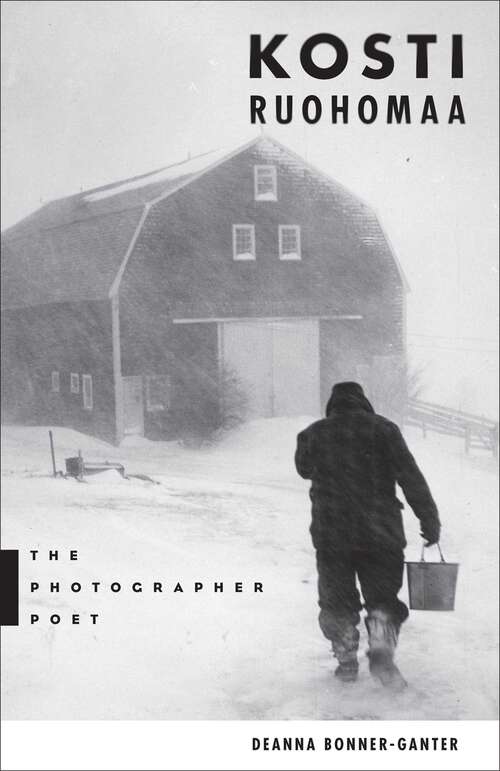Book cover of Kosti Ruohomaa: The Photographer Poet