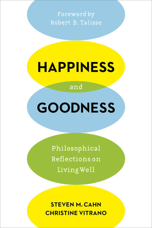 Book cover of Happiness and Goodness: Philosophical Reflections on Living Well