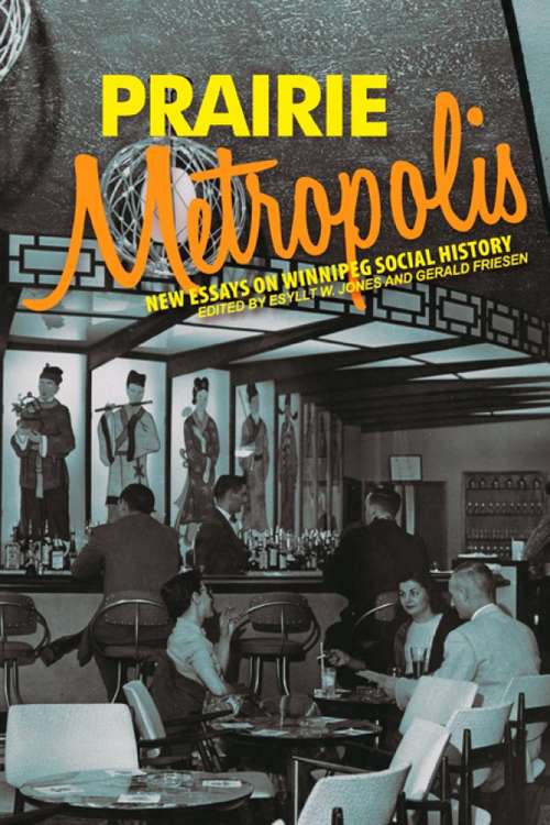 Prairie Metropolis: New Essays on Winnipeg Social History