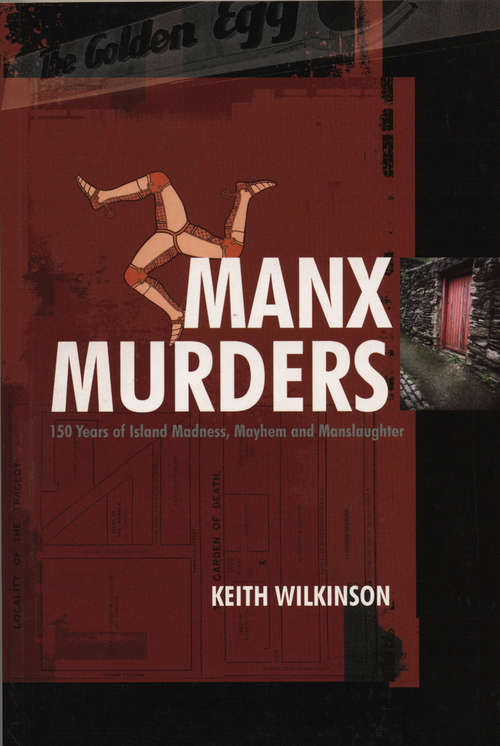 Book cover of Manx Murders: 150 Years of Island Madness, Mayhem and Manslaughter