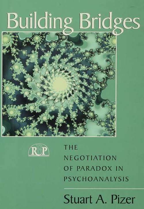 Book cover of Building Bridges: The Negotiation of Paradox in Psychoanalysis (Relational Perspectives Book Series #11)