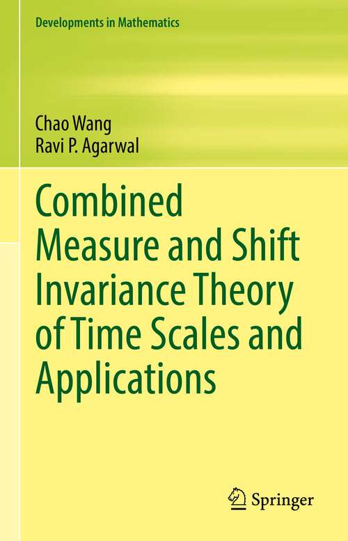 Combined Measure and Shift Invariance Theory of Time Scales and Applications (Developments in Mathematics #77)