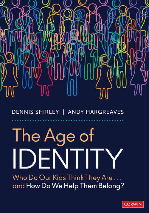 Book cover of The Age of Identity: Who Do Our Kids Think They Are . . . and How Do We Help Them Belong?