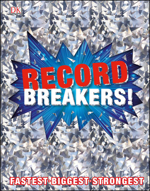 Book cover of Record Breakers!: More than 500 Fantastic Feats (DK 1,000 Amazing Facts)