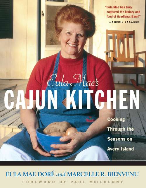 Eula Mae's Cajun Kitchen: Cooking Through the Seasons on Avery Island